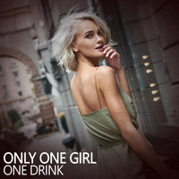 One Drink - Only One Girl