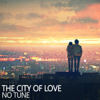 No Tune - The City of Love