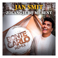 Jan Smit - Zolang Je Bij Me Bent (Bonte Carlo Remix) (Bonte Carlo Remix)