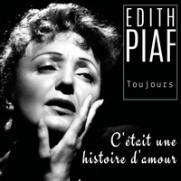 Édith Piaf - C'était une histoire d'amour (Remastered 2022)