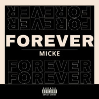 Micke - Forever (Explicit)