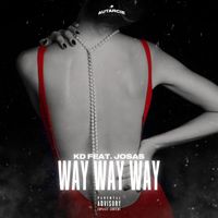 KD - Way way way (feat. Josas) (Explicit)