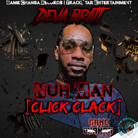 Deva Bratt - Nuh Man (Click Clack) (Explicit)