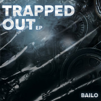 Bailo - Trapped Out (Explicit)