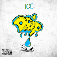 Ice - Drip (Explicit)