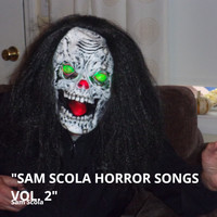 Sam Scola - Sam Scola Horror Songs Vol. 2