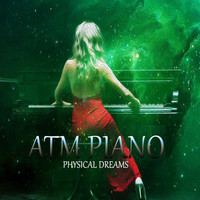 Physical Dreams - Atm Piano