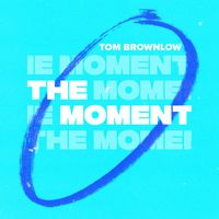 Tom Brownlow - The Moment
