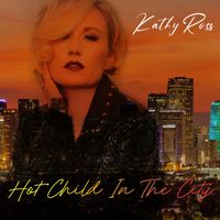 Kathy Ross - Hot Child In The City