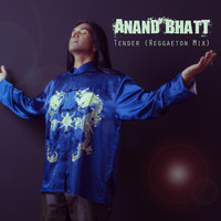 Anand Bhatt - Tender (Reggaeton Mix)