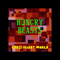 Chris Hardy World - Hungry Beasts