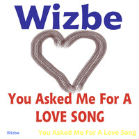 Wizbe - You Asked Me for a Love Song