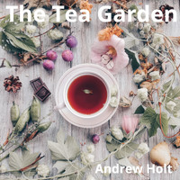 Andrew Holt - The Tea Garden (Instrumental) (Instrumental)