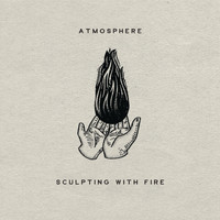 Atmosphere - Sculpting With Fire