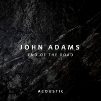 John Adams - End of the Road (Acoustic)