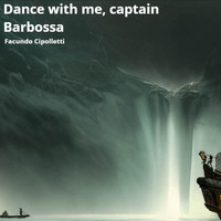 Facundo Cipolletti - Dance with Me, Captain Barbossa