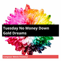 Composer Melvin Fromm Jr - Tuesday No Money Down Gold Dreams