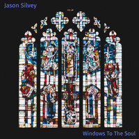 Jason Silvey - Windows to the Soul