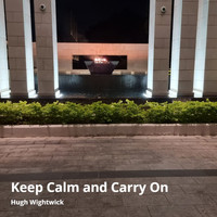 Hugh Wightwick - Keep Calm and Carry On