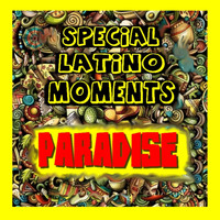 Paradise - Special Latino Moments