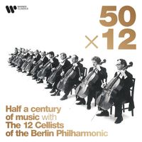DIE 12 CELLISTEN DER BERLINER PHILHARMONIKER - 50 x 12: Half a Century of Music
