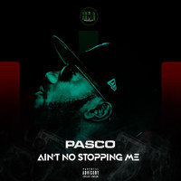 Pasco - Ain't No Stopping Me (Explicit)