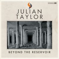 Julian Taylor - Beyond the Reservoir