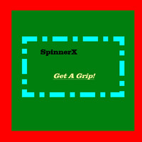 SpinnerX - Get A Grip!