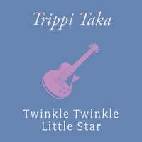 Trippi Taka - Twinkle Twinkle Little Star