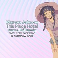 Marcus Johnson - This Place Hotel (Future Chill Remix)
