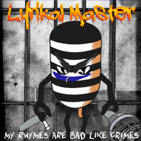 Lyrikal Master - My Rhymes Are Bad Like Crimes (Explicit)