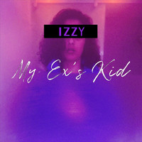 Izzy - My Ex's Kid