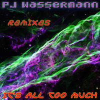 PJ Wassermann - It's All Too Much (Remixes)