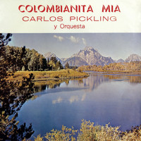 Carlos Pickling y Su Orquesta - Colombianita Mía