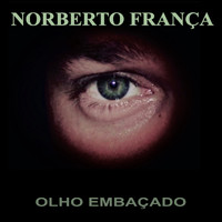 Norberto França - OLHO EMBAÇADO