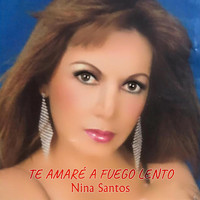 Nina Santos - Te Amaré a Fuego Lento