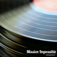Vasquez - Mission Impossible