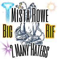 Mista Rowe - 2 Many Haters