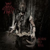 Atrocity - Born To Kill (Explicit)
