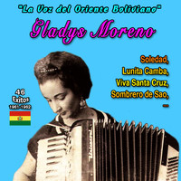 Gladys Moreno - "La Voz del Oriente Boliviano" - Gladys Moreno - Lunita Camba - (46 Exitos - 1961-1962)