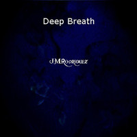 J.M. Rodriguez - Deep Breath