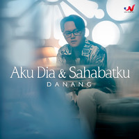 Danang - Aku Dia & Sahabatku