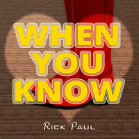 Rick Paul - When You Know