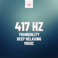 The Time Of Meditation - 417 Hz Tranquility: Deep Relaxing Music