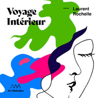 Laurent Rochelle - Voyage Intérieur