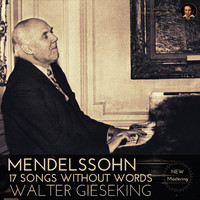 Walter Gieseking - Mendelssohn: 17 Songs without Words by Walter Gieseking