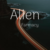 Alien - Farmacy