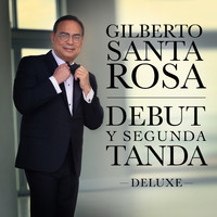 Gilberto Santa Rosa - Debut y Segunda Tanda (Deluxe)