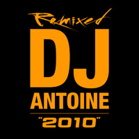 DJ Antoine - 2010 - Remixed (Explicit)