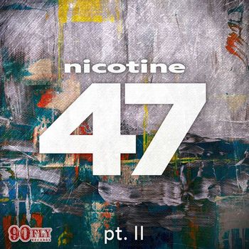 Nicotine - 47, pt.II